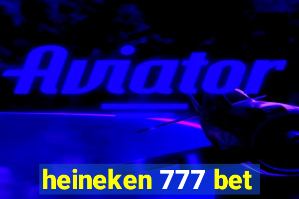 heineken 777 bet